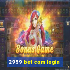 2959 bet com login